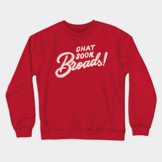 Chat Soon, Broads! Crewneck Sweatshirt by Chatty Broads Podcast Store
